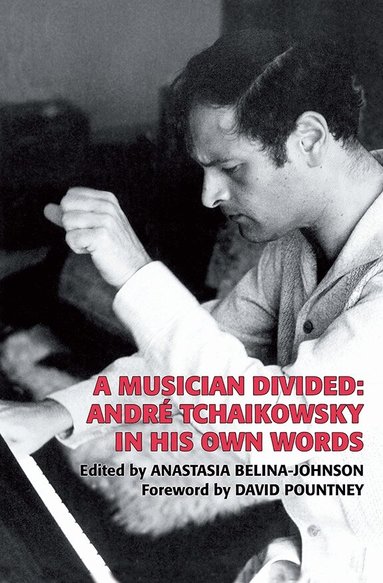 André Tchaikowsky, Anastasia Belina-Johnson, Anastasia Belina-Johnson - Musician Divided, Inbunden