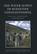 bokomslag The Water Supply of Byzantine Constantinople