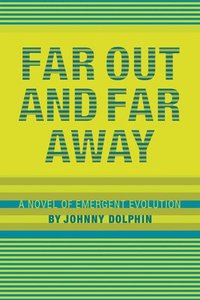 bokomslag Far Out and Far Away: A Novel of Emergent Evolution