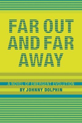 bokomslag Far Out and Far Away: A Novel of Emergent Evolution