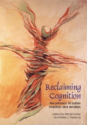 Rafael Nunez, Walter J. Freeman - Reclaiming Cognition, Häftad