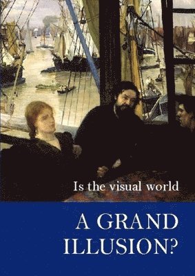 Alva Noe - Is the Visual World a Grand Illusion?, Häftad