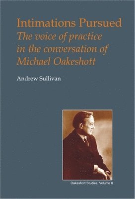 Andrew Sullivan - Intimations Pursued, Inbunden