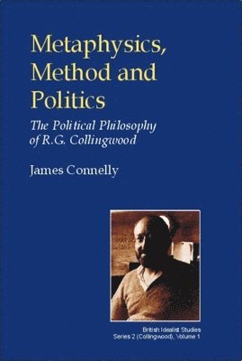 James Connelly - Metaphysics, Method and Politics, Inbunden