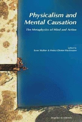 Sven Walter, Heinz-Dieter Heckmann - Physicalism and Mental Causation, Häftad