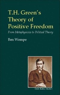 bokomslag T.H. Green's Theory of Positive Freedom