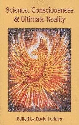David Lorimer - Science, Consciousness and Ultimate Reality, Häftad
