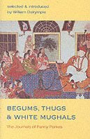 bokomslag Begums, Thugs and White Mughals