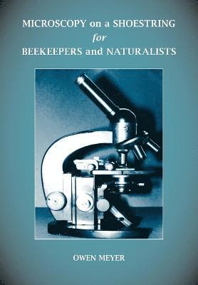 Owen Meyer - Microscopy on a Shoestring for Beekeepers and Naturalists, Häftad