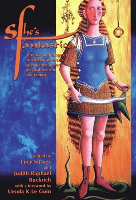 Lucy Sussex, Judith Raphael Buckrich - She's Fantastical, Häftad