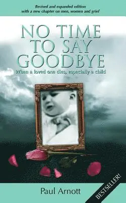 Paul Arnott - No Time to Say Goodbye: When a loved one dies, especially a child, Häftad. Tillgänglighet: Lägg i varukorg