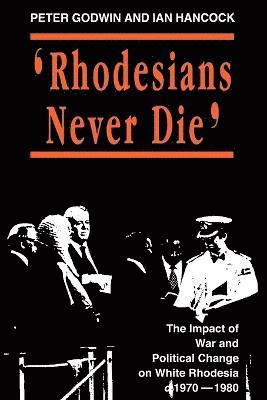 Peter Godwin, Ian Hancock - Rhodesians Never Die, Häftad