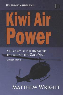 Matthew Wright - Kiwi Air Power: A history of the RNZAF to the end of the Cold War, Häftad