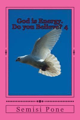 Semisi Pone - God is Energy. Do you Believe?: Book 4, Häftad