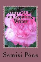 Rhymes of an Aspiring Writer: A Collection of my best Poetry 1