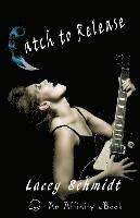 Lacey Schmidt - Catch to Release, Häftad