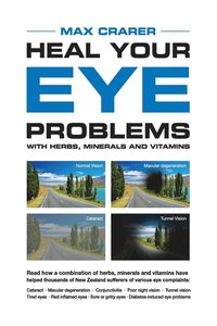 bokomslag Heal Your Eye Problems With Herbs, Minerals and Vitamins