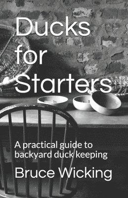 Bruce Wicking - Ducks for Starters, Häftad