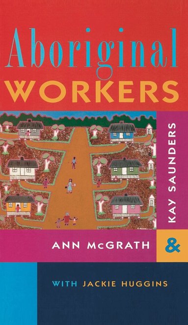 Ann McGrath, Kay Saunders - Labour History: A Journal of Labour and Social History, Häftad