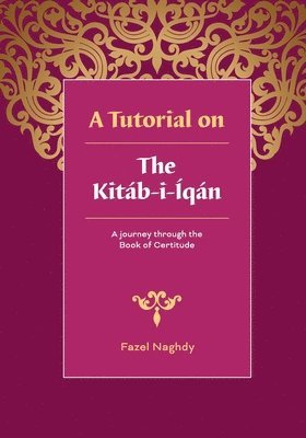 bokomslag A Tutorial on the Kitab-i-Iqan
