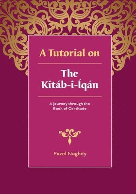 bokomslag Tutorial On The Kitab-I-Iqan