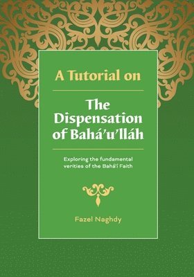 Fazel Naghdy, Fazel, Naghdy - Tutorial on the Dispensation of Baha'u'llah, Häftad