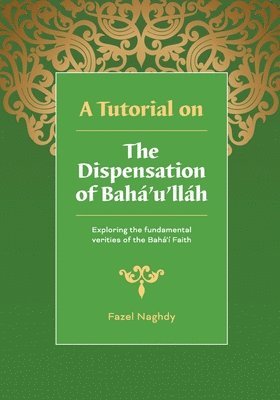 A Tutorial on the Dispensation of Baha'u'llah 1