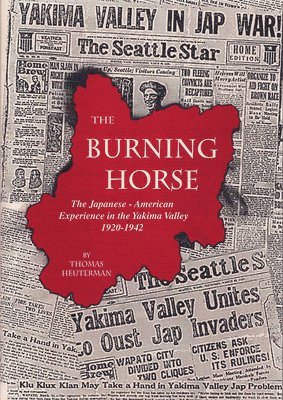 The Burning Horse: The Japanese-American Experience in the Yakima Valley 1920-1942