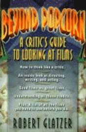 Beyond Popcorn: A Critic's Guide to Looking at Film