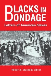 bokomslag Blacks in Bondage: Letters of American Slaves