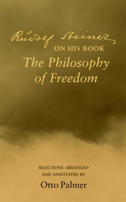 Rudlof Steiner on His Book the &quot;Philosophy of Freedom&quot; 1