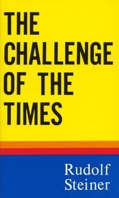 Rudolf Steiner - Challenge of the Times, Häftad