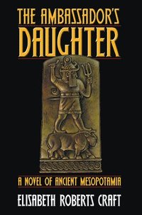 bokomslag Ambassador's Daughter: A Novel of Ancient Mesopotamia