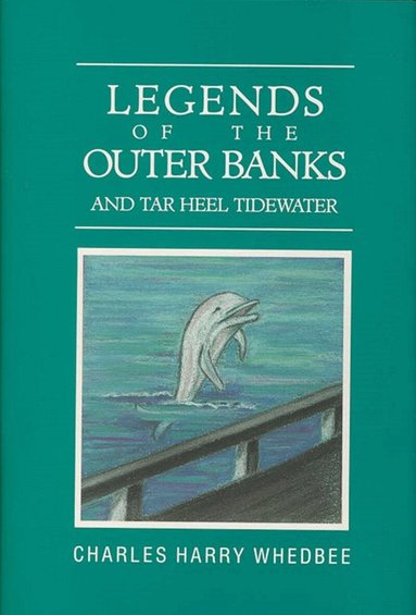 Charles Harry Whedbee - Legends of the Outer Banks and Tar Heel Tidewater, Inbunden