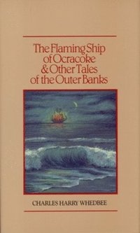 bokomslag Flaming Ship Of Ocracoke And Other Tales Of The Outer Banks