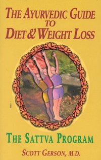 bokomslag The Ayurvedic Guide to Diet & Weight Loss: The Sattva Program
