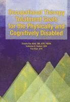 bokomslag Occupational Therapy Treatment Goals for the Physically and Cognitively Disabled