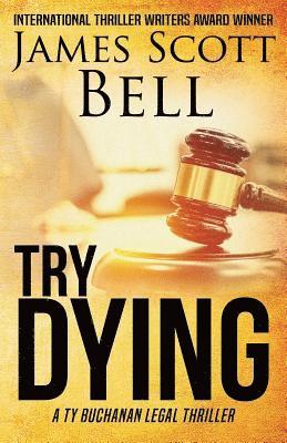 Try Dying (Ty Buchanan Legal Thriller #1) 1