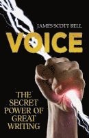 James Scott Bell - Voice: The Secret Power of Great Writing, Häftad
