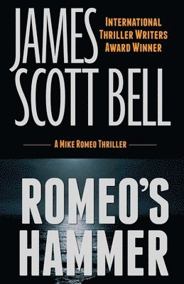 James Scott Bell - Romeo's Hammer (A Mike Romeo Thriller), Häftad