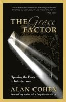 Alan Cohen - The Grace Factor: Opening the Door to Infinite Love, Häftad