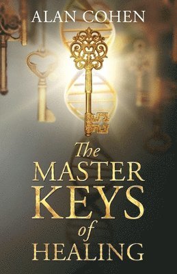 Alan Cohen - Master Keys of Healing, Häftad