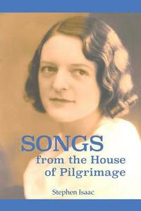 bokomslag Songs from the House of Pilgrimage: The biography of a mystic and a way of life that foretells the future of Christianity.