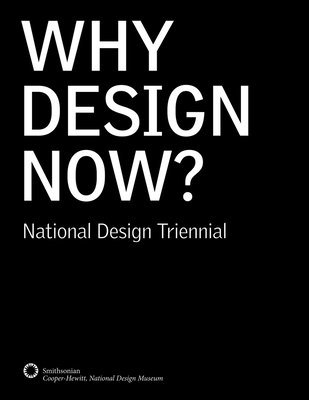 bokomslag Why Design Now? National Design Triennial