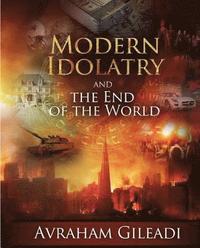 bokomslag Modern Idolatry and the End of the World