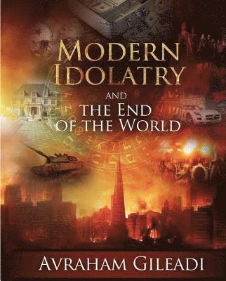 Modern Idolatry and the End of the World 1