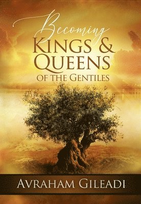 Becoming Kings and Queens of the Gentiles 1