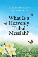 bokomslag What Is A Heavenly Tribal Messiah: Heavenly Tribal Messiah Collection 1