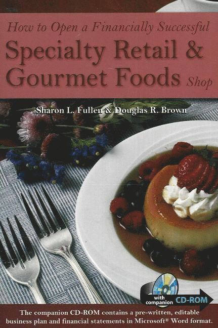 Sharon L Fullen, Douglas R Brown, Sharon L. Fullen, Douglas R. Brown - How to Open a Financially Successful Specialty Retail & Gourmet Foods Shop, Häftad