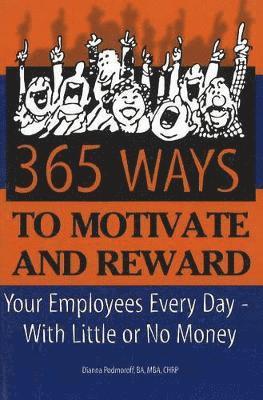 Dianna Podmoroff - 365 Ways to Motivate & Reward Your Employees Every Day, Häftad